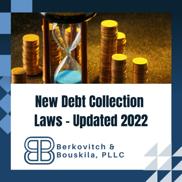 New Debt Collection Laws Updated 2022 Berkovitch & Bouskila, PLLC